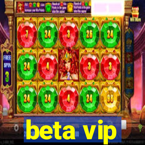 beta vip